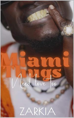 Miami Thugs Need Love Too by Zarkia, Zarkia