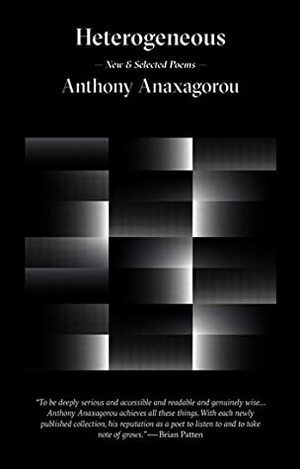 Heterogeneous: New and Selected Poems by Anthony Anaxagorou