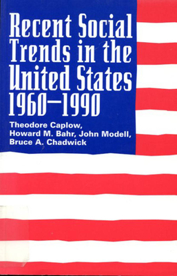 Recent Social Trends in the United States, 1960-1990, Volume 3 by Howard M. Bahr, Theodore Caplow