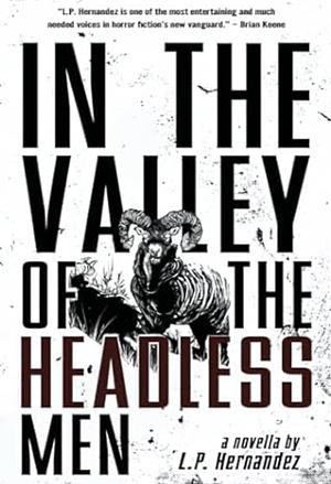 In the Valley of the Headless Men by L.P. Hernandez