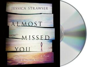 Almost Missed You by Jessica Strawser