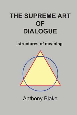 The Surpeme Art of Dialogue by Anthony Blake