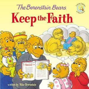 The Berenstain Bears Keep the Faith by Mike Berenstain