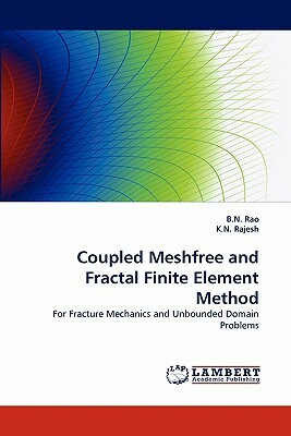 Coupled Meshfree and Fractal Finite Element Method by K. N. Rajesh, B. N. Rao