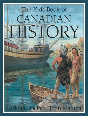 The Kids Book of Canadian History by Carlotta Hacker