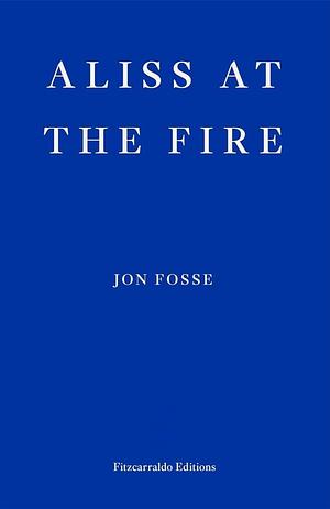 Aliss at the Fire by Jon Fosse