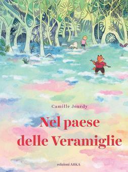 Nel paese delle Veramiglie by Camille Jourdy