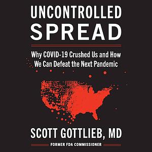 Uncontrolled Spread by Scott Gottlieb