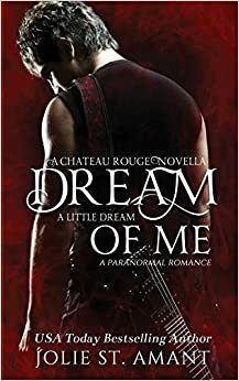 Dream a Little Dream of Me (Chateau Rouge) by Jolie St. Amant