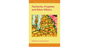 Patriarchs, Prophets and Other Villains by Lisa Isherwood