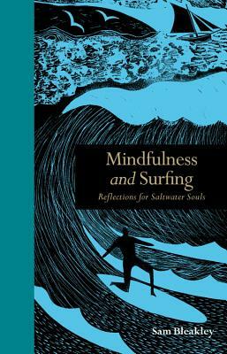 Mindfulness and Surfing: Reflections for Saltwater Souls by Sam Bleakley