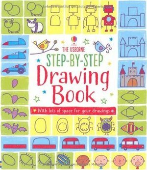 Step-By-step Drawing Book by Candice Whatmore, Fiona Watt