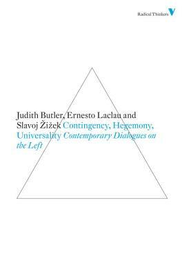Contingency, Hegemony, Universality: Contemporary Dialogues on the Left by Judith Butler, Slavoj Zizek, Ernesto Laclau