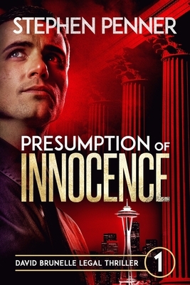 Presumption of Innocence: David Brunelle Legal Thriller #1 by Stephen Penner