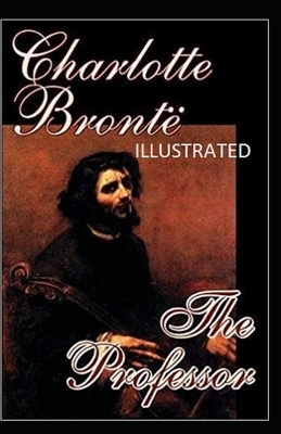 The Professor Illustrated by Charlotte Brontë