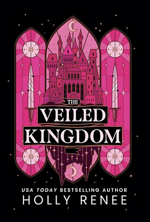 The Veiled Kingdom by Holly Renee