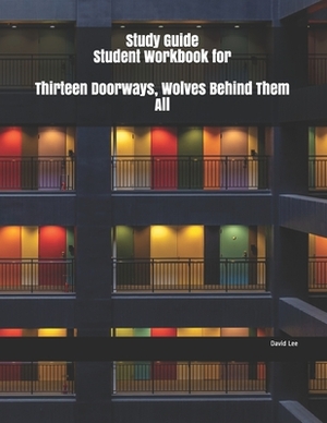 Study Guide Student Workbook for Thirteen Doorways, Wolves Behind Them All by David Lee