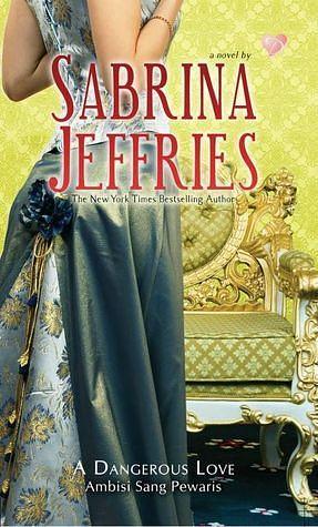 A Dangerous Love - Ambisi Sang Pewaris by Sabrina Jeffries, Sabrina Jeffries