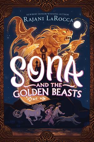 Sona and the Golden Beasts by Rajani LaRocca