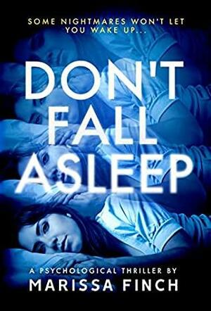 Don't Fall Asleep by Marissa Finch