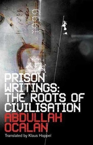The Roots of Civilisation by Klaus Happel, Abdullah Öcalan