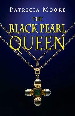 The Black Pearl Queen by Patricia Moore