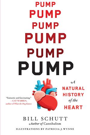 Pump: A Natural History of the Heart by Bill Schutt