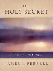 The Holy Secret by James L. Ferrell