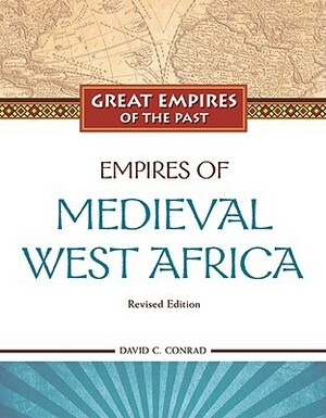 Empires of Medieval West Africa by David C. Conrad