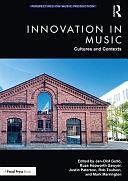 Innovation in Music: Cultures and Contexts by Justin Paterson, Rob Toulson, Russ Hepworth-Sawyer, Jan-Olof Gullö, Mark Marrington