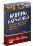 Mining Explained: Discovery, Extraction, Refining, Marketing, Investing by James Whyte, John Cumming