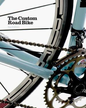 The Custom Road Bike by Guy Andrews