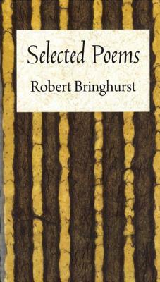 Robert Bringhurst: Selected Poems by Robert Bringhurst