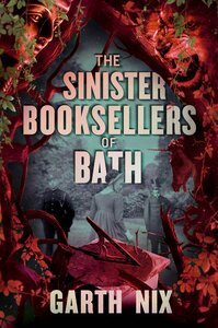 The Sinister Booksellers of Bath by Garth Nix