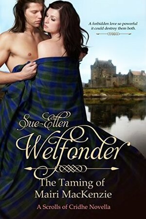 The Taming Of Mairi MacKenzie; A Scrolls Of Cridhe Novella by Sue-Ellen Welfonder