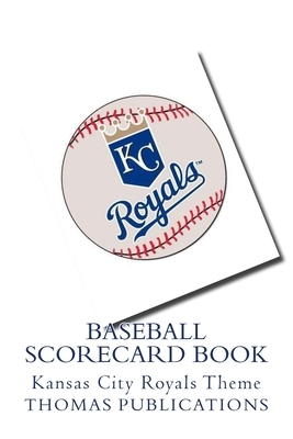 Baseball Scorecard Book: Kansas City Royals Theme by Thomas Publications