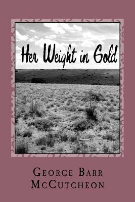 Her Weight in Gold by George Barr McCutcheon