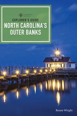 Explorer's Guide North Carolina's Outer Banks by Renee Wright