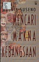 Mencari makna kebangsaan by Franz Magnis-Suseno