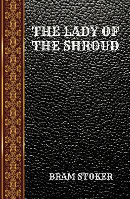 The Lady of the Shroud: By Bram Stoker by Bram Stoker