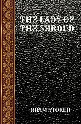 The Lady of the Shroud: By Bram Stoker by Bram Stoker