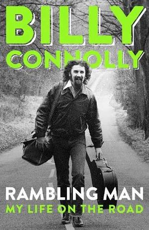 Rambling Man- My Life On The Road by Billy Connolly