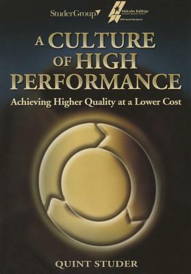 A Culture of High Performance: Achieving Higher Quality at a Lower Cost by 