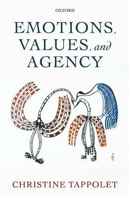 Emotions, Value, and Agency by Christine Tappolet