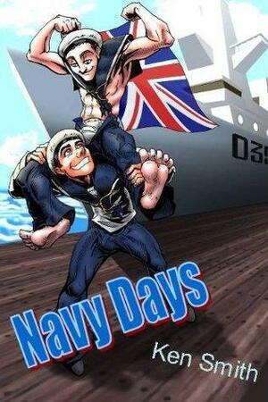 Navy Days by Ken Smith