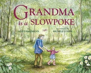 Grandma Is a Slowpoke by Michele Coxon, Janet Halfmann