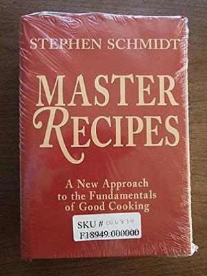 Master Recipes by Stephen Schmidt