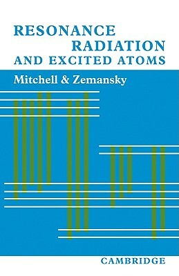 Resonance Radiation and Excited Atoms by Allan C. G. Mitchell, Mark W. Zemansky