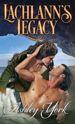 Lachlann's Legacy by Ashley York