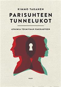 Parisuhteen tunnelukot : avaimia toimivaan rakkauteen by Kimmo Takanen